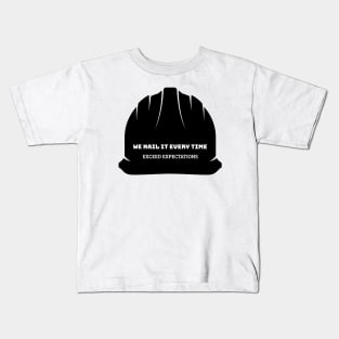 We Nail It Every Time exceed expectations construction Kids T-Shirt